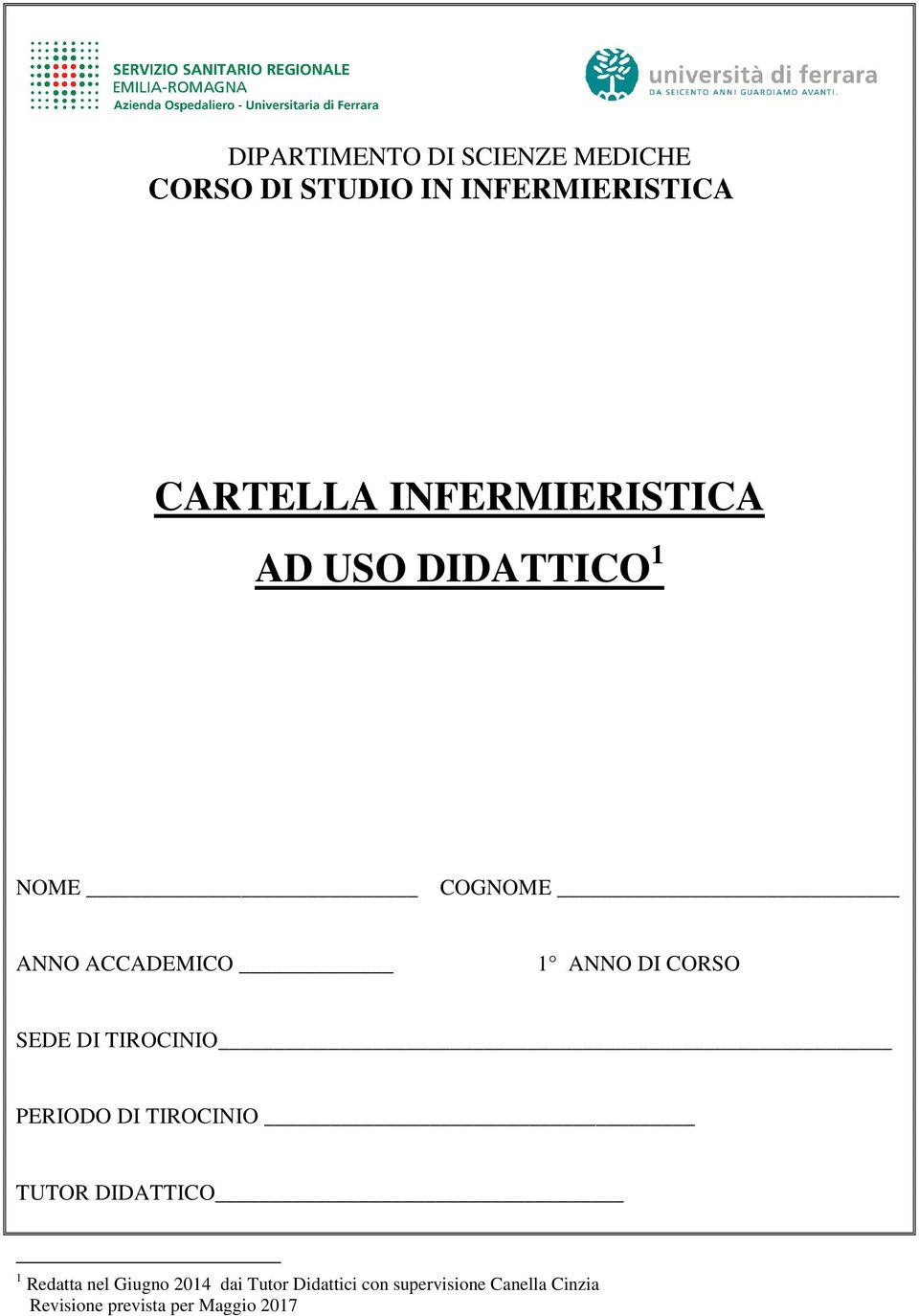 SEDE DI TIROCINIO PERIODO DI TIROCINIO TUTOR DIDATTICO 1 Redatta nel Giugno 2014