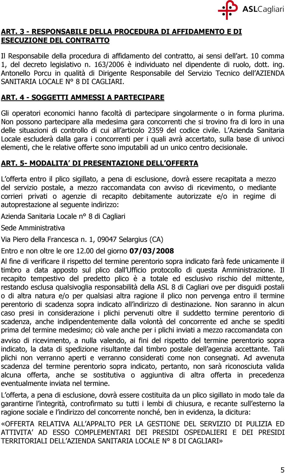 Antonello Porcu in qualità di Dirigente Responsabile del Servizio Tecnico dell AZIENDA SANITARIA LOCALE N 8 DI CAGLIARI. ART.