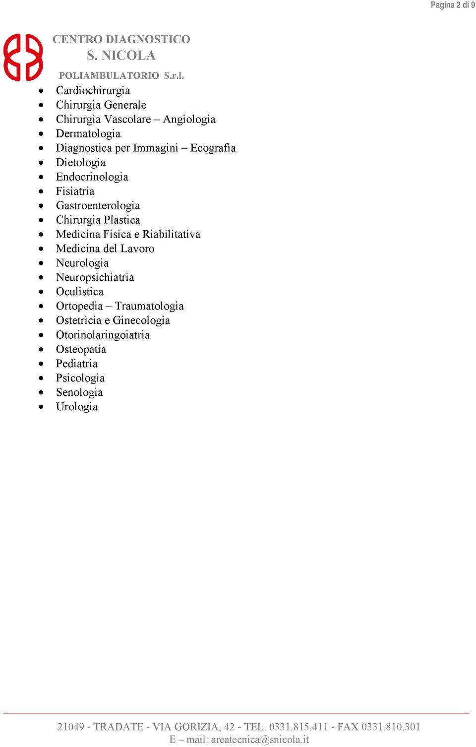 Plastica Medicina Fisica e Riabilitativa Medicina del Lavoro Neurologia Neuropsichiatria Oculistica