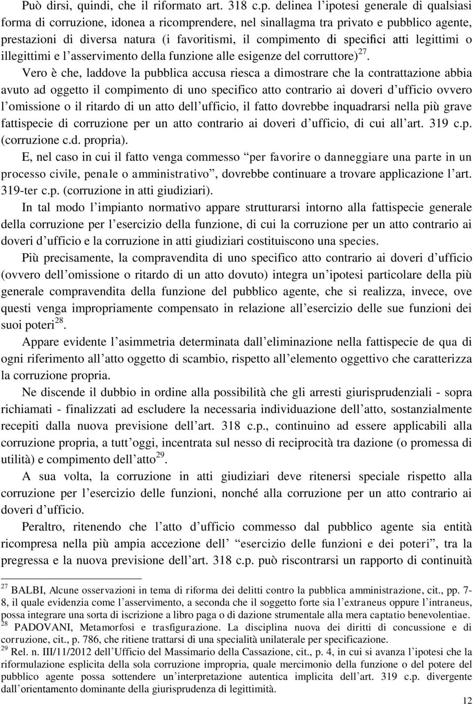 specifici atti legittimi o illegittimi e l asservimento della funzione alle esigenze del corruttore) 27.