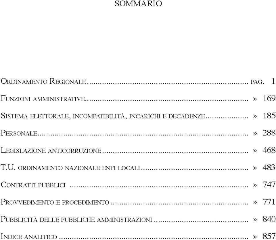 ..» 288 Legislazione anticorruzione...» 468 T.U. ordinamento nazionale enti locali.