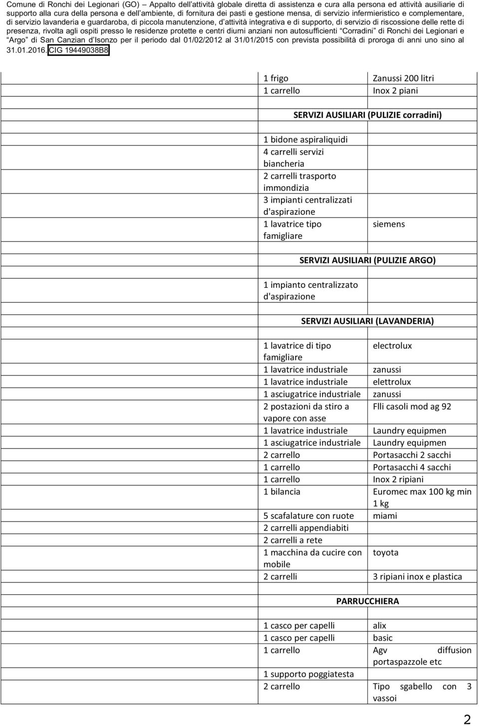 lavatrice industriale zanussi 1 lavatrice industriale elettrolux 1 asciugatrice industriale zanussi 2postazionidastiroa Fllicasolimodag92 vapore con asse 1 lavatrice industriale Laundry equipmen 1