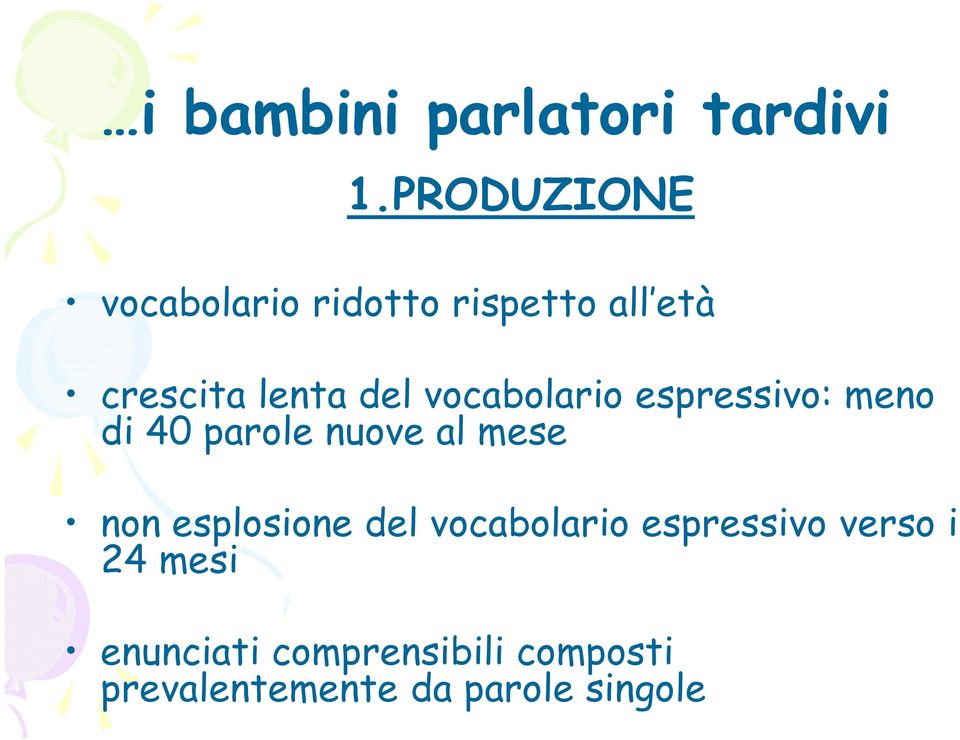 vocabolario espressivo: meno di 40 parole nuove al mese non