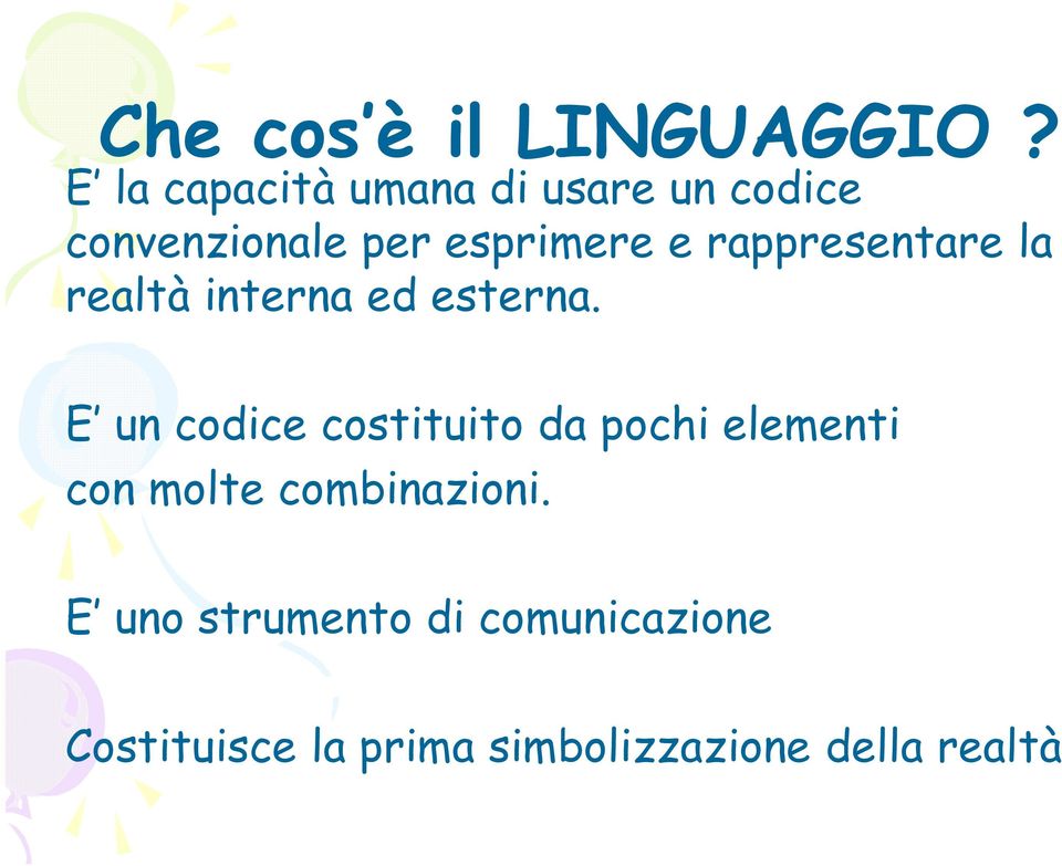 rappresentare la realtà interna ed esterna.