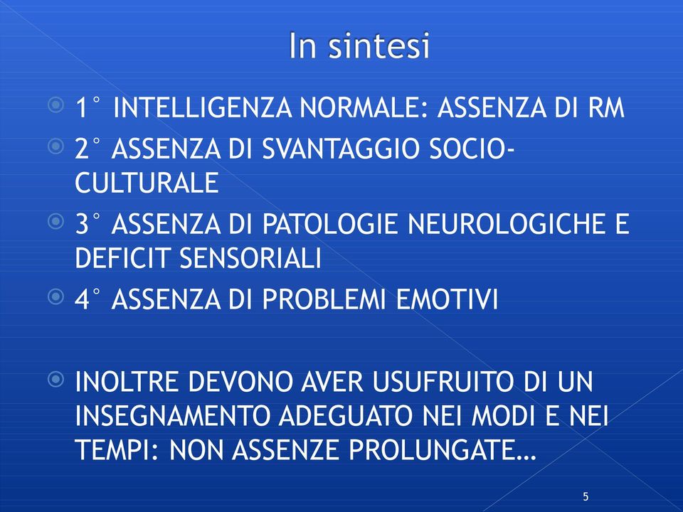 SENSORIALI 4 ASSENZA DI PROBLEMI EMOTIVI INOLTRE DEVONO AVER