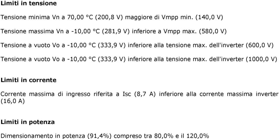 (580,0 V) Tensione a vuoto Vo a -10,00 C (333,9 V) inferiore alla tensione max.