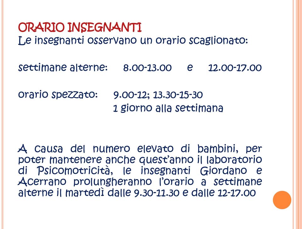 30-15-30 1 giorno alla settimana A causa del numero elevato di bambini, per poter mantenere anche