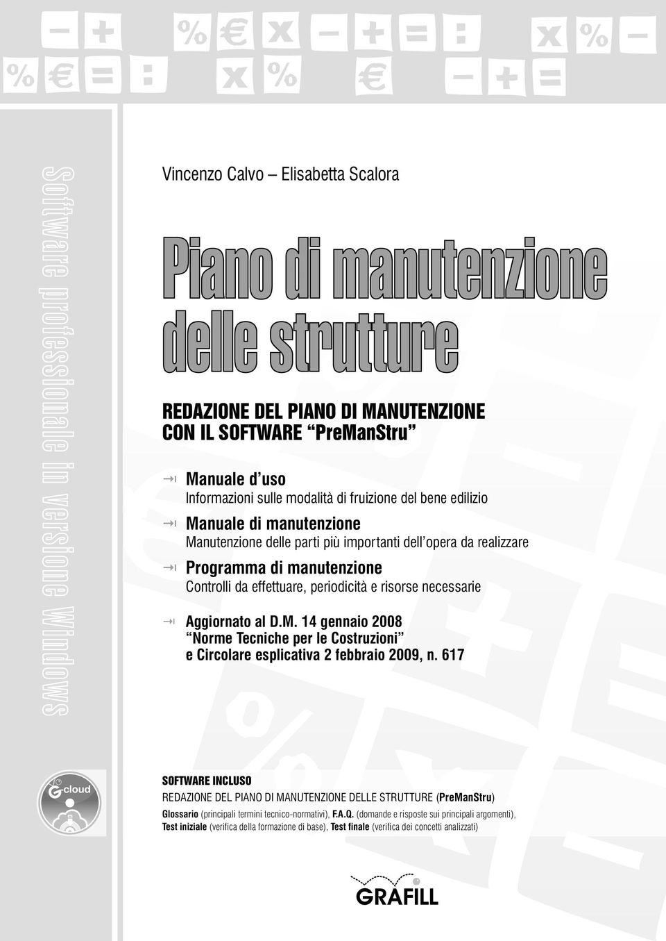 effettuare, periodicità e risorse necessarie * Aggiornato al D.M. 14 gennaio 2008 Norme Tecniche per le Costruzioni e Circolare esplicativa 2 febbraio 2009, n.