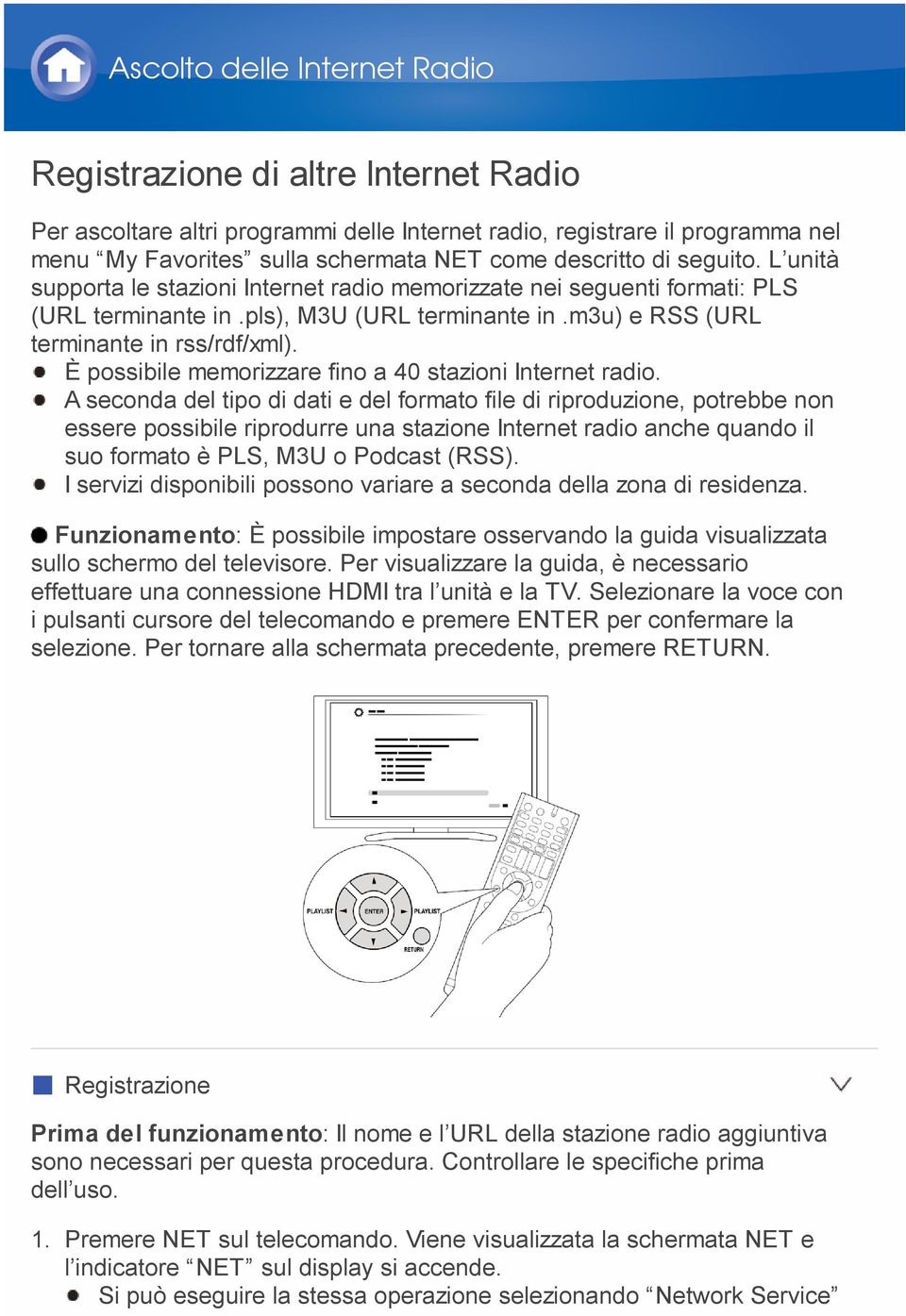 È possibile memorizzare fino a 40 stazioni Internet radio.