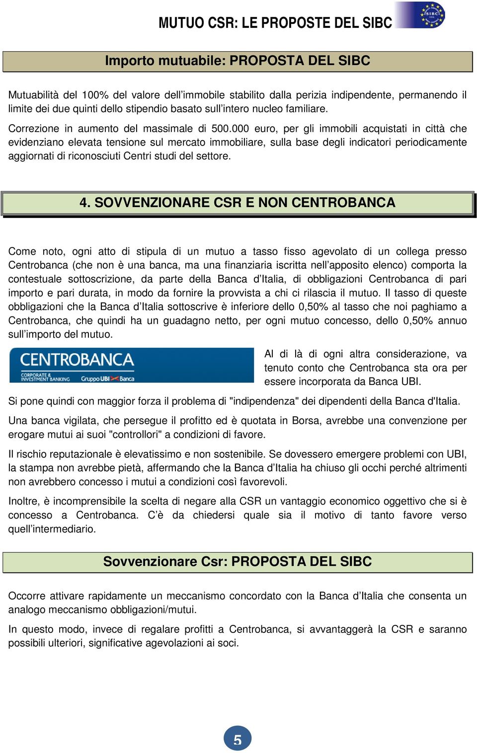 000 euro, per gli immobili acquistati in città che evidenziano elevata tensione sul mercato immobiliare, sulla base degli indicatori periodicamente aggiornati di riconosciuti Centri studi del settore.