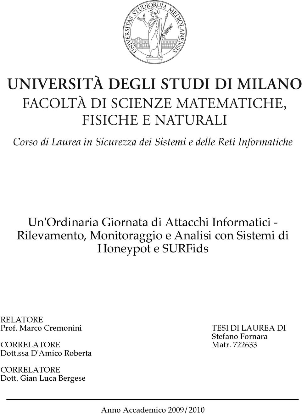 SURFids RELATORE Prof. Marco Cremonini TESI DI LAUREA DI Stefano Fornara CORRELATORE Matr.