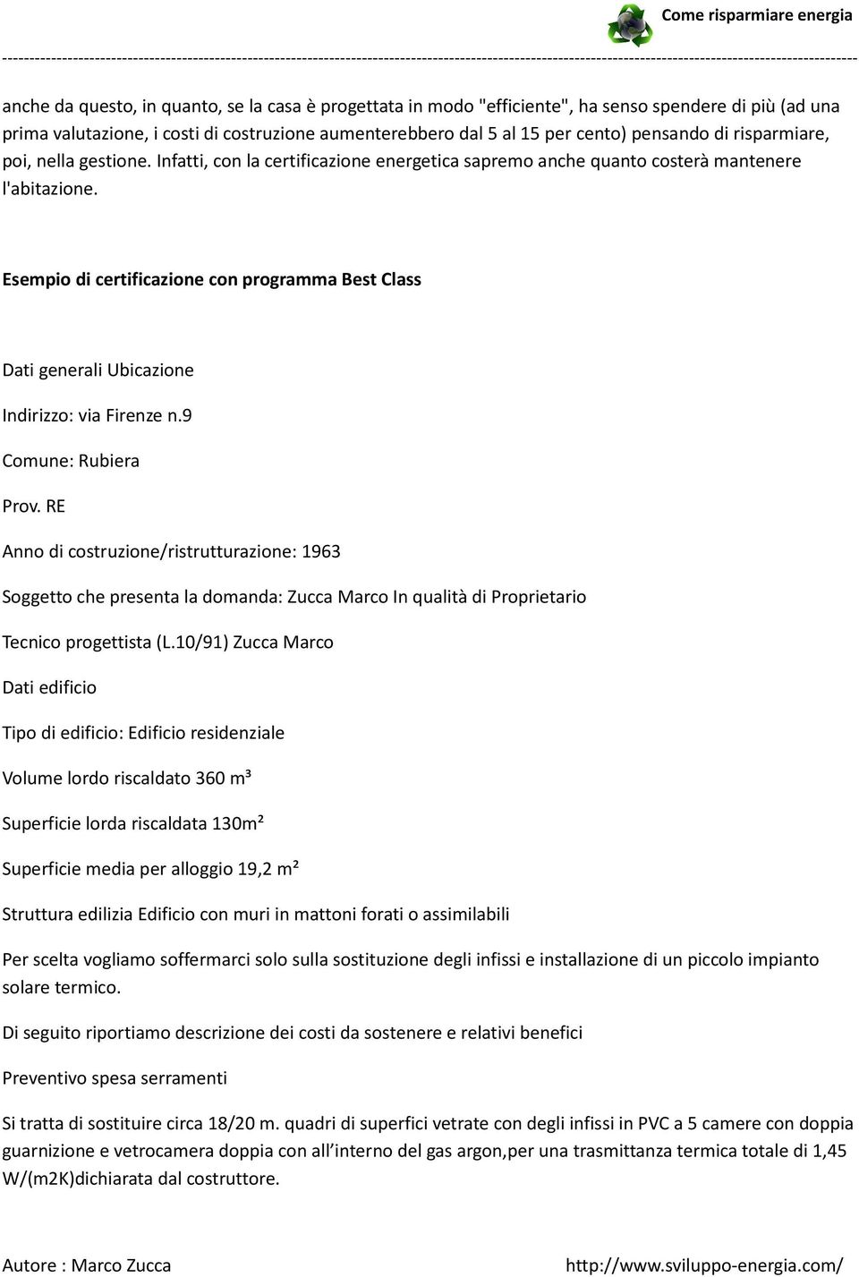 Esempio di certificazione con programma Best Class Dati generali Ubicazione Indirizzo: via Firenze n.9 Comune: Rubiera Prov.