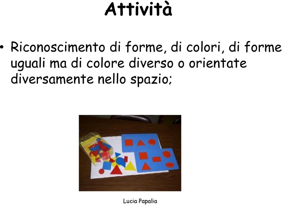 uguali ma di colore diverso o