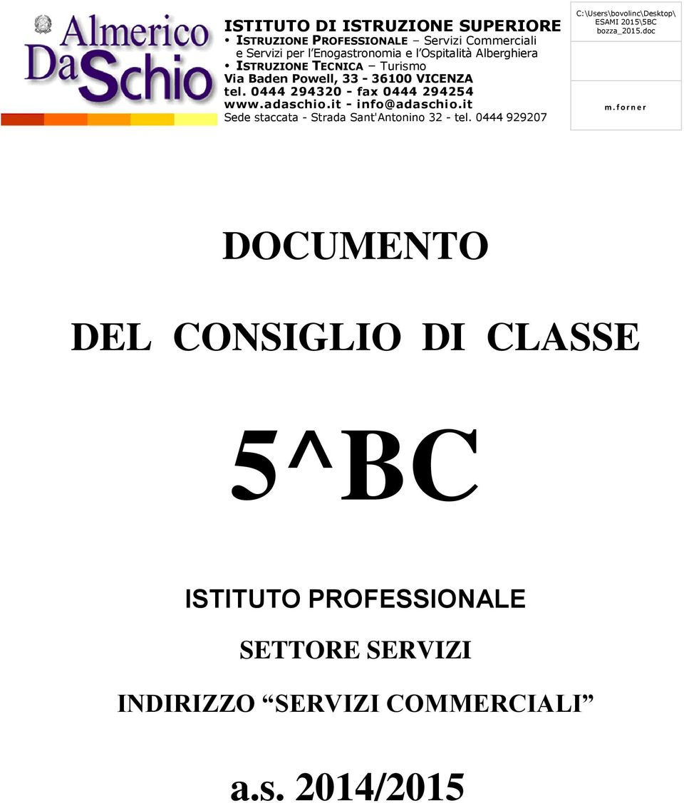 it - info@adaschio.it Sede staccata - Strada Sant'Antonino 32 - tel.