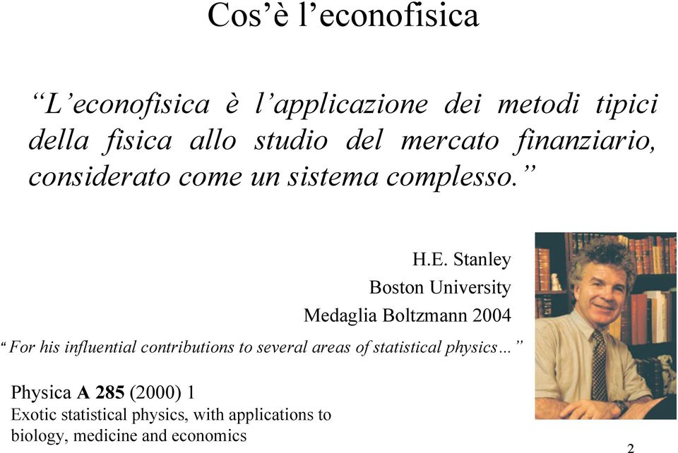 Stanley Boston University Medaglia Boltzmann 2004 For his influential contributions to several