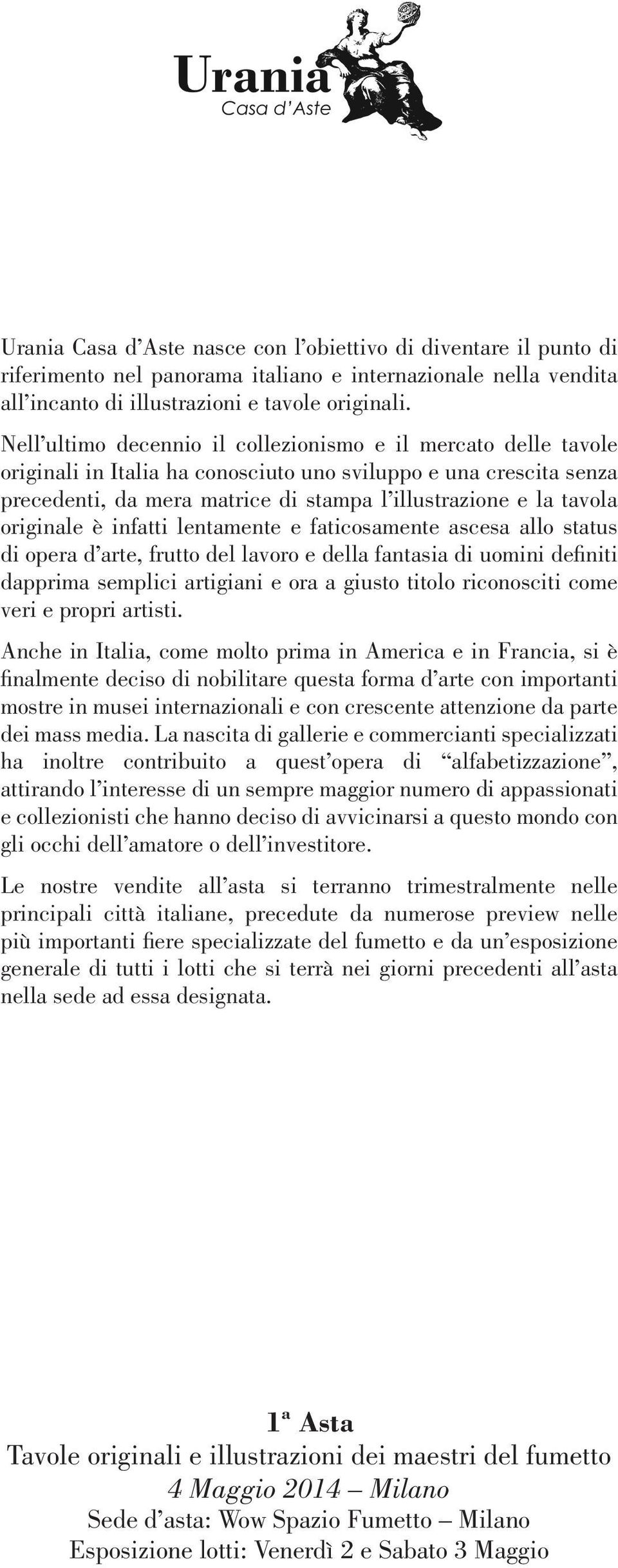 originale è infatti lentamente e faticosamente ascesa allo status di opera d arte, frutto del lavoro e della fantasia di uomini definiti dapprima semplici artigiani e ora a giusto titolo riconosciti