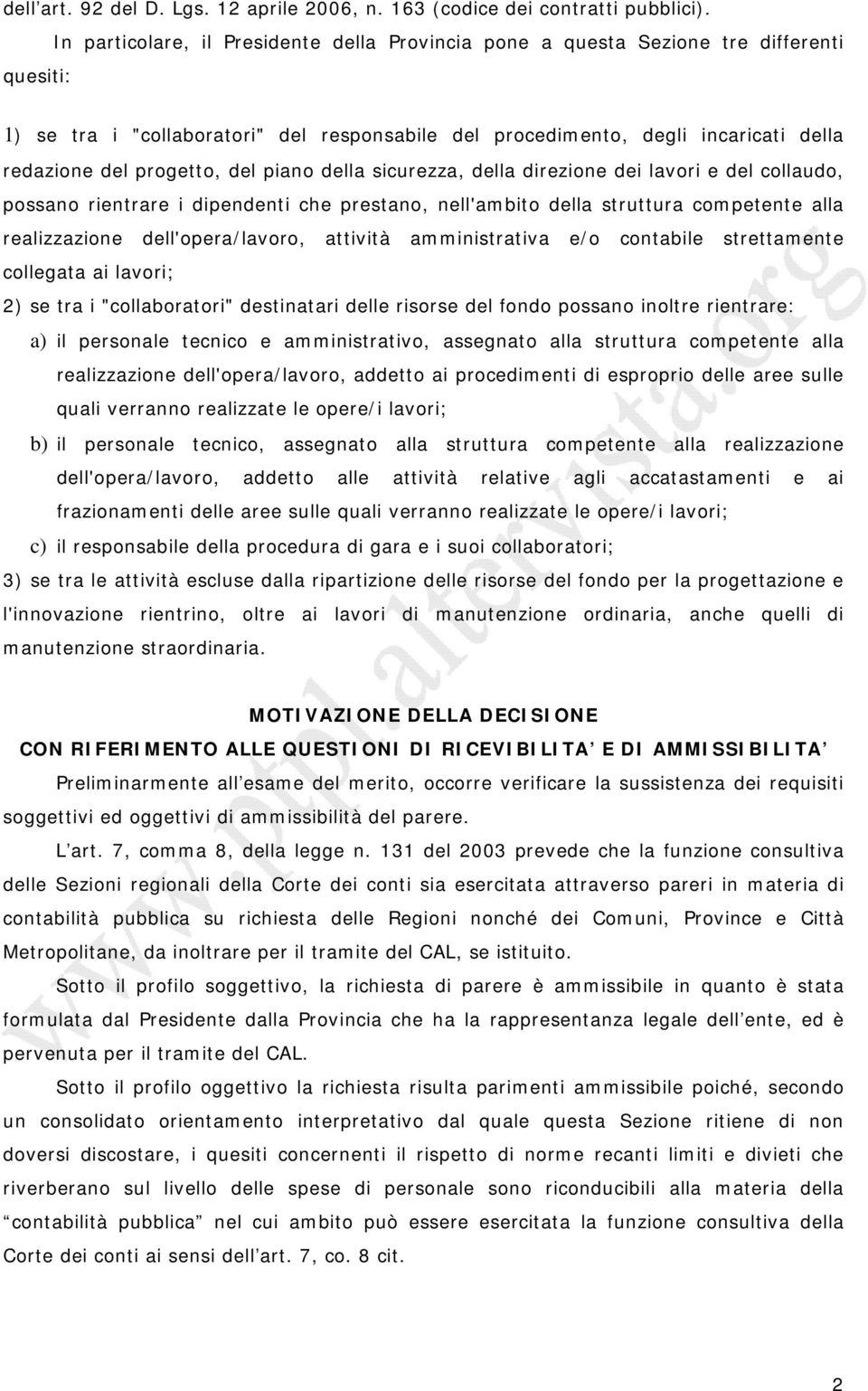 progetto, del piano della sicurezza, della direzione dei lavori e del collaudo, possano rientrare i dipendenti che prestano, nell'ambito della struttura competente alla realizzazione