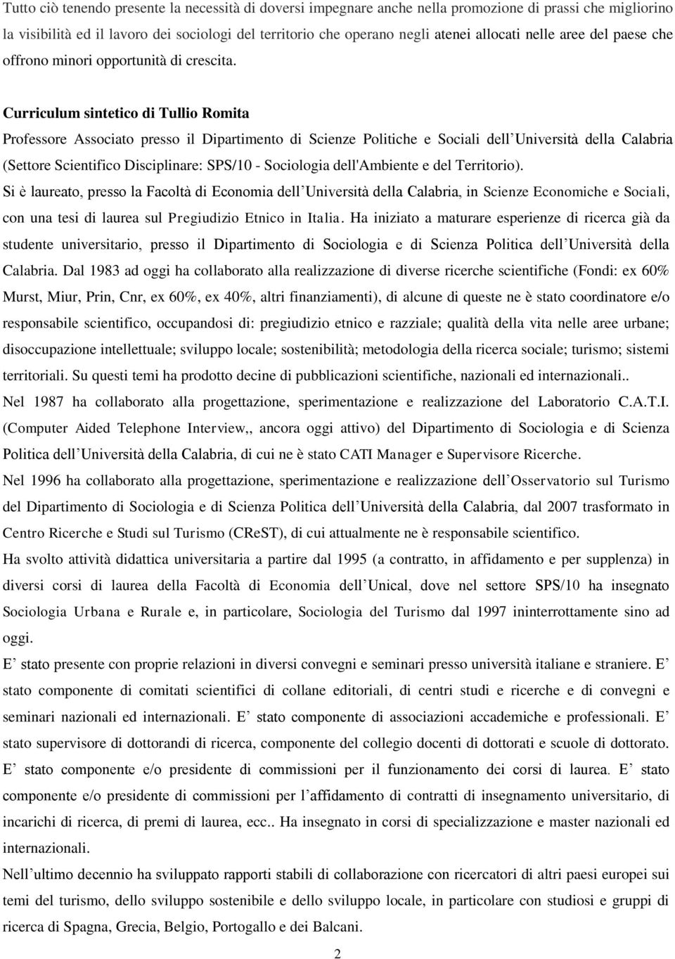 Curriculum sintetico di Tullio Romita Professore Associato presso il Dipartimento di Scienze Politiche e Sociali dell Università della Calabria (Settore Scientifico Disciplinare: SPS/10 - Sociologia
