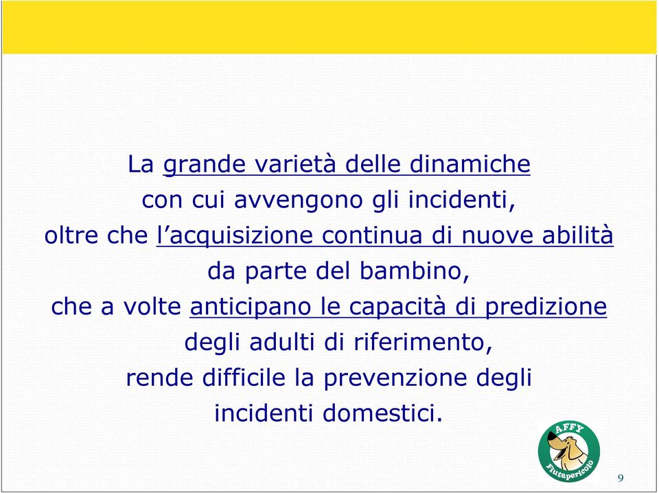 bambino, che a volte anticipano le capacità di predizione degli