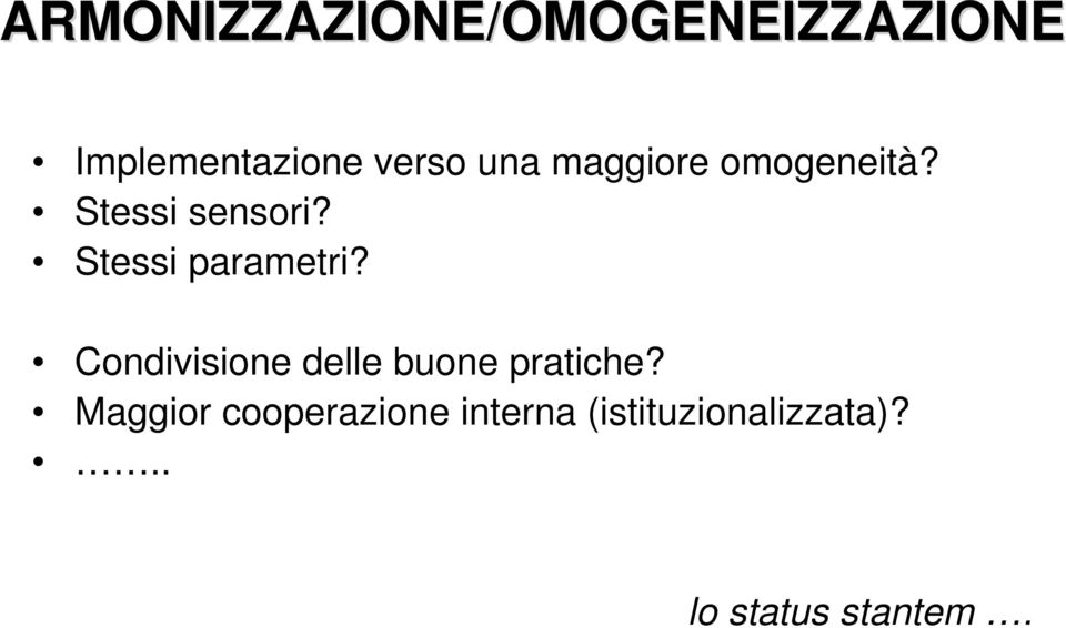 Stessi parametri? Condivisione delle buone pratiche?