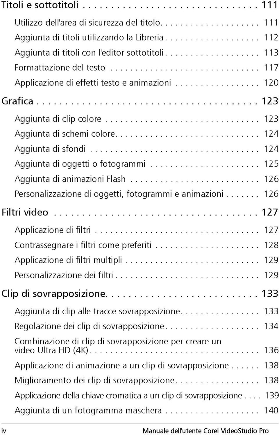 ................ 120 Grafica....................................... 123 Aggiunta di clip colore............................... 123 Aggiunta di schemi colore............................. 124 Aggiunta di sfondi.