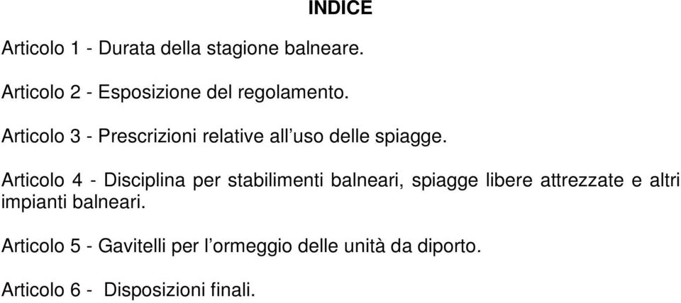 Articolo 3 - Prescrizioni relative all uso delle spiagge.