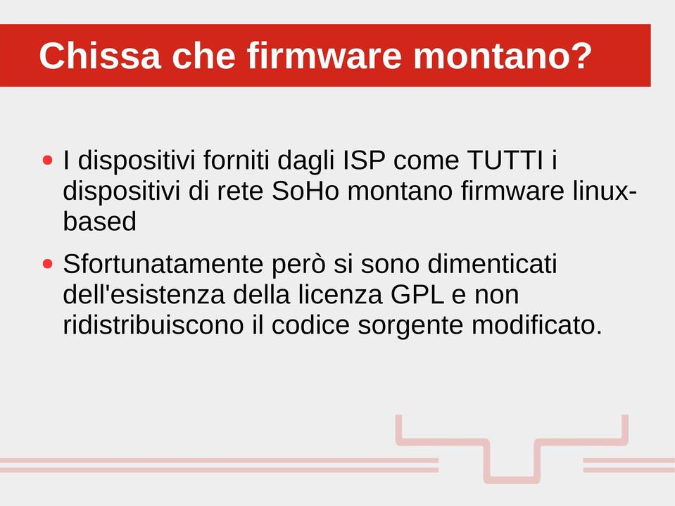 SoHo montano firmware linuxbased Sfortunatamente però si sono