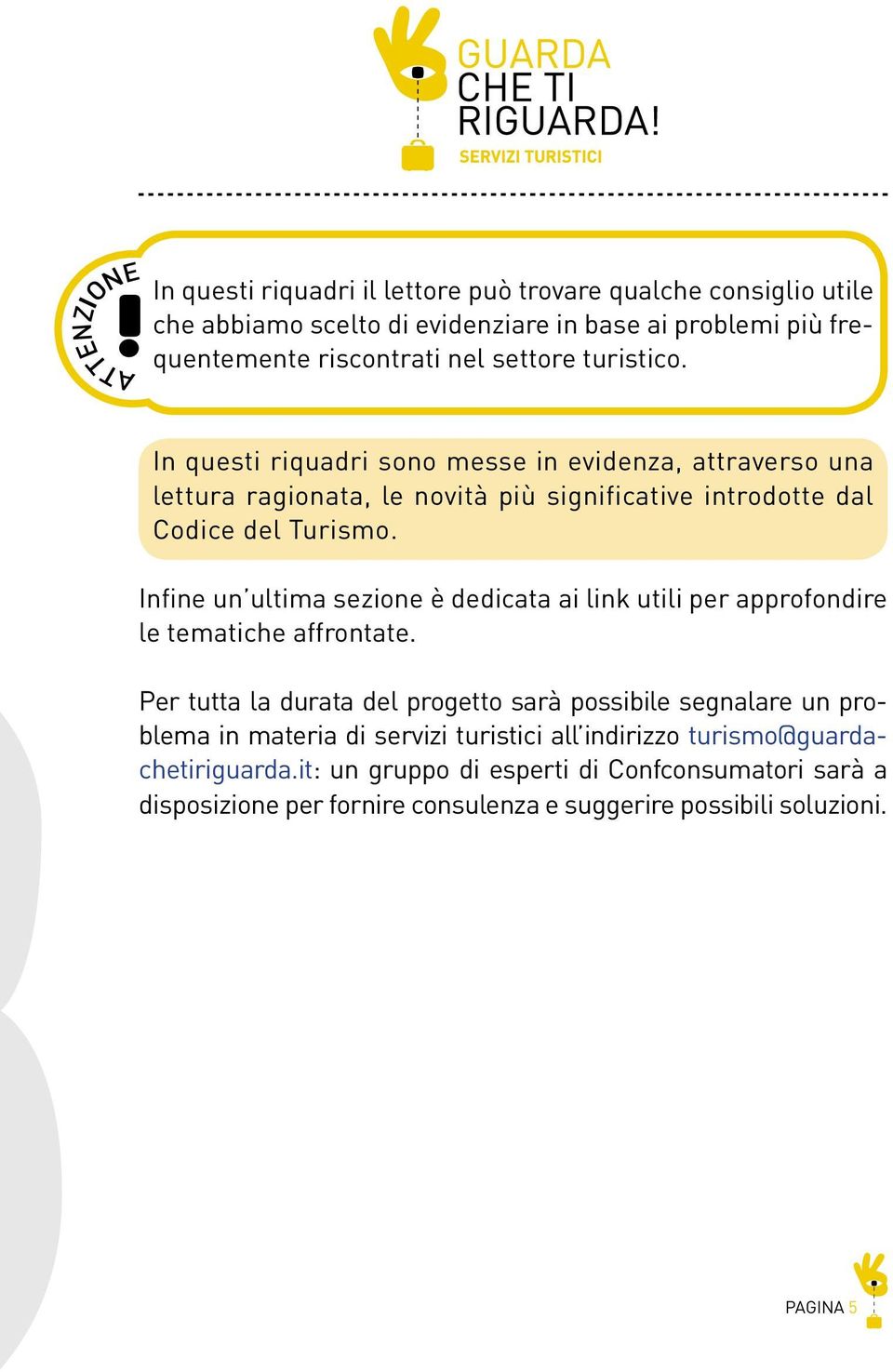 Infine un ultima sezione è dedicata ai link utili per approfondire le tematiche affrontate.