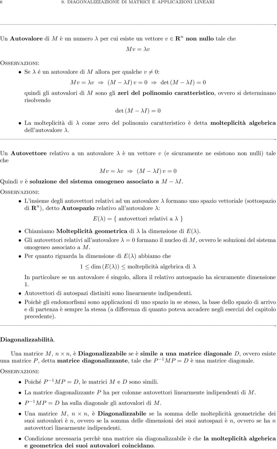 polinomio caratteristico è detta molteplicità algebrica dell autovalore λ.