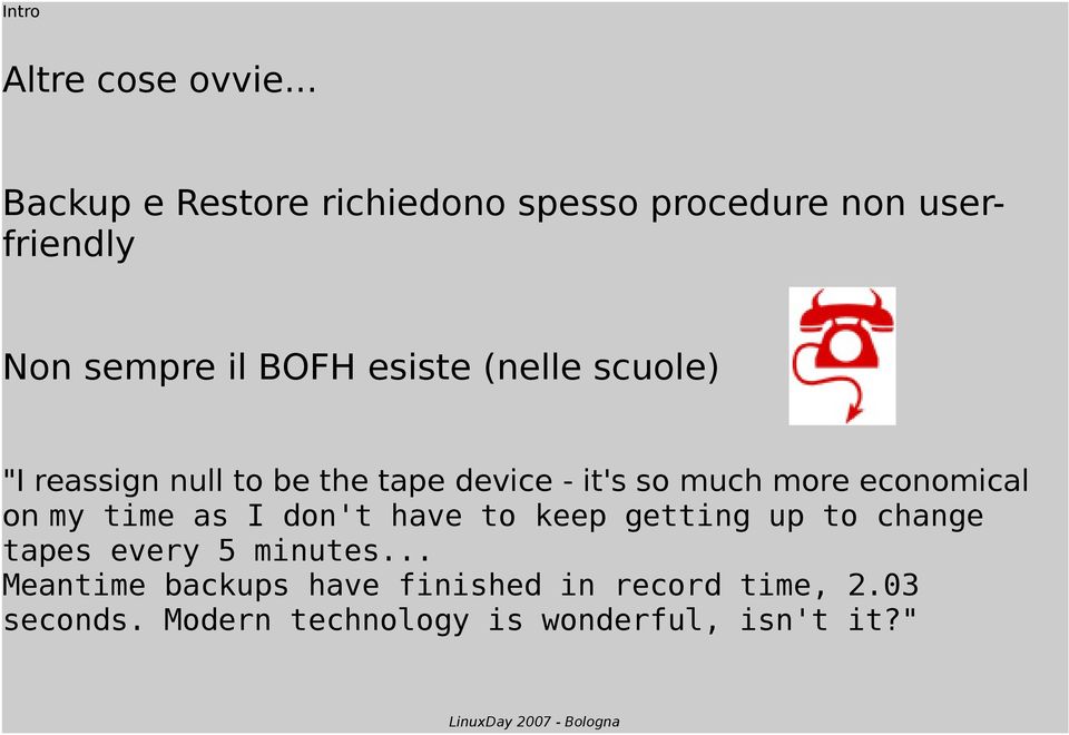 (nelle scuole) "I reassign null to be the tape device - it's so much more economical on my time