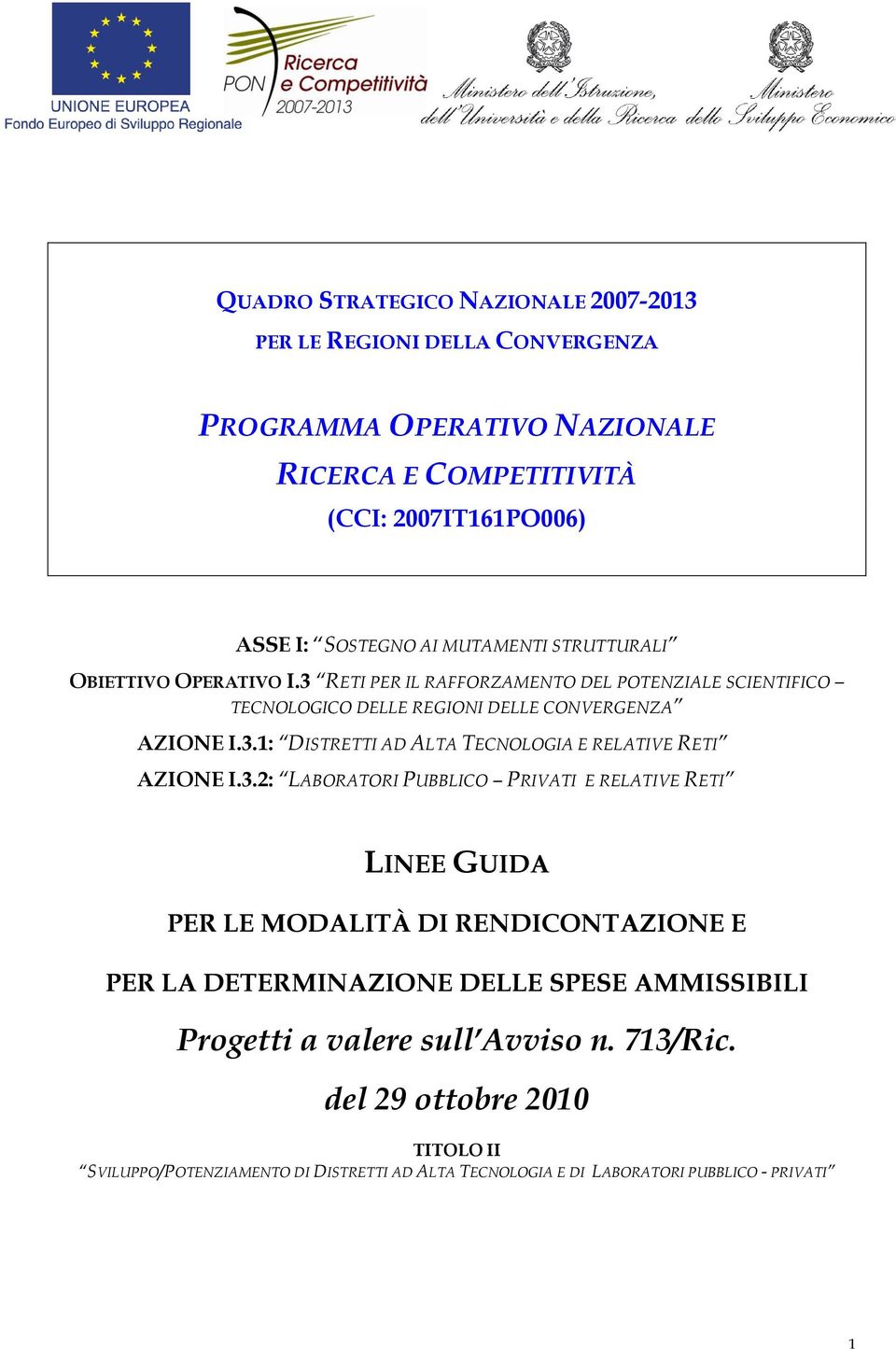 3.2: LABORATORI PUBBLICO PRIVATI E RELATIVE RETI LINEE GUIDA PER LE MODALITÀ DI RENDICONTAZIONE E PER LA DETERMINAZIONE DELLE SPESE AMMISSIBILI Progetti a valere sull