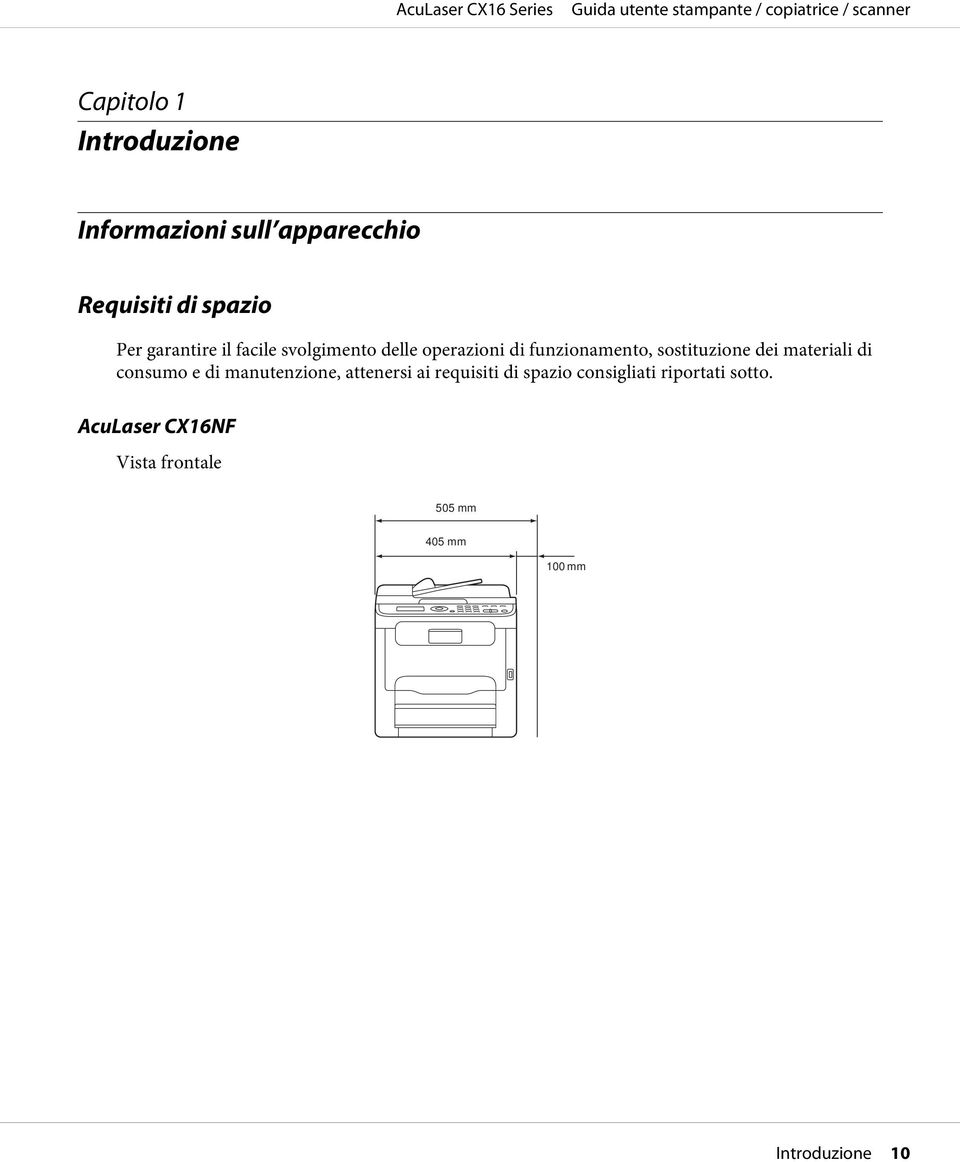 dei materiali di consumo e di manutenzione, attenersi ai requisiti di spazio