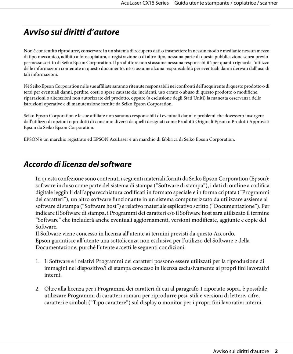 Il produttore non si assume nessuna responsabilità per quanto riguarda l utilizzo delle informazioni contenute in questo documento, né si assume alcuna responsabilità per eventuali danni derivati