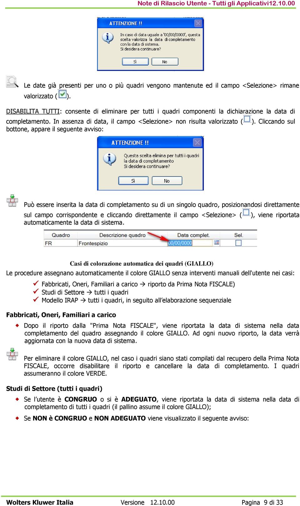 Cliccando sul bottone, appare il seguente avviso: Può essere inserita la data di completamento su di un singolo quadro, posizionandosi direttamente sul campo corrispondente e cliccando direttamente