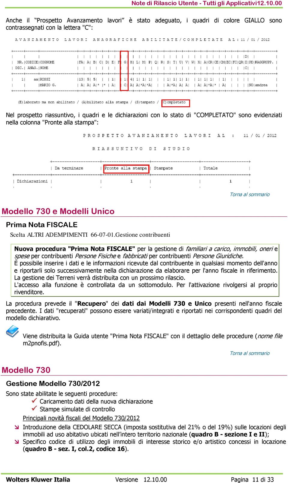 "COMPLETATO" sono evidenziati nella colonna "Pronte alla stampa": Modello 730 e Modelli Unico Prima Nota FISCALE Scelta ALTRI ADEMPIMENTI 66-07-01.