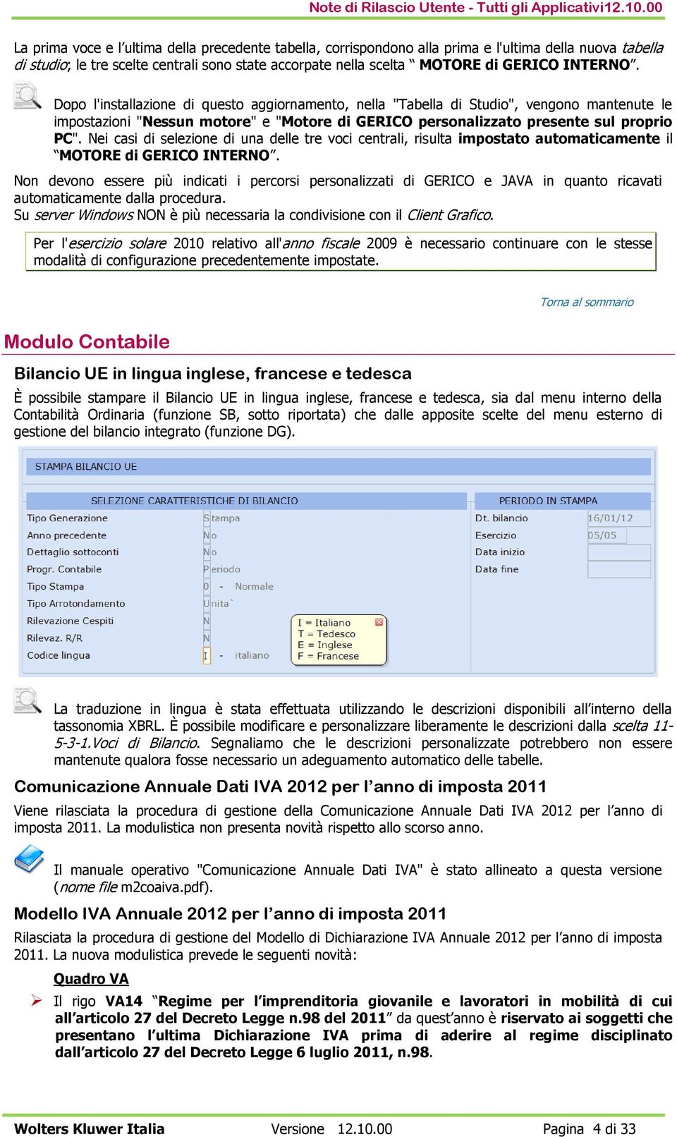 INTERNO. Dopo l'installazione di questo aggiornamento, nella "Tabella di Studio", vengono mantenute le impostazioni "Nessun motore" e "Motore di GERICO personalizzato presente sul proprio PC".