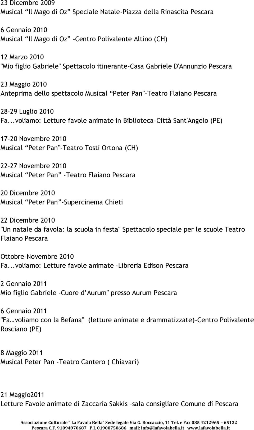 ..voliamo: Letture favole animate in Biblioteca-Città Sant'Angelo (PE) 17-20 Novembre 2010 Musical Peter Pan"-Teatro Tosti Ortona (CH) 22-27 Novembre 2010 Musical Peter Pan -Teatro Flaiano Pescara 20
