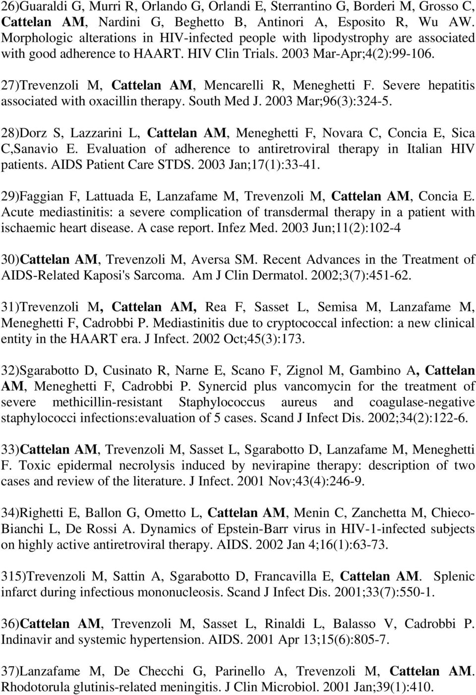 27)Trevenzoli M, Cattelan AM, Mencarelli R, Meneghetti F. Severe hepatitis associated with oxacillin therapy. South Med J. 2003 Mar;96(3):324-5.