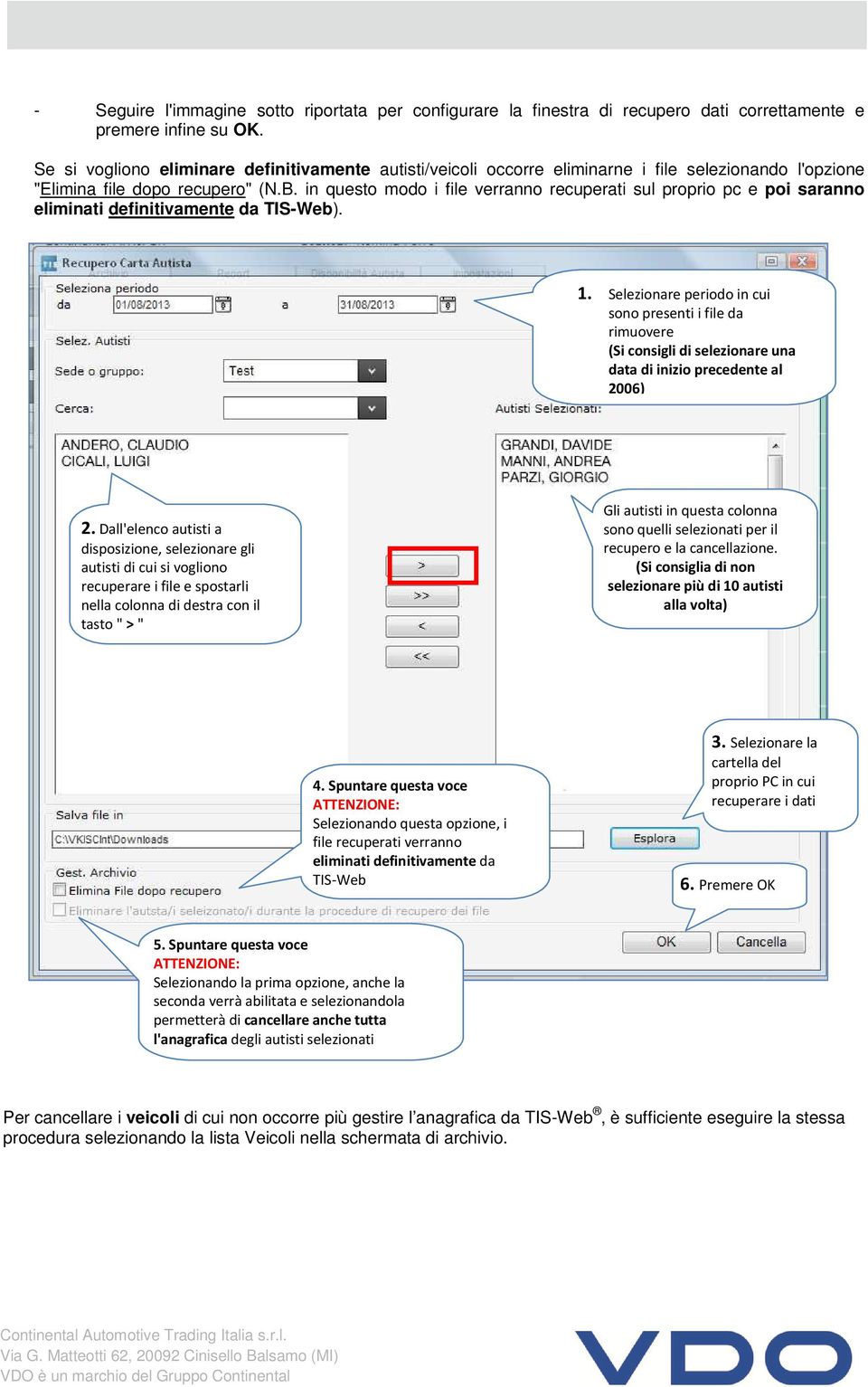 in questo modo i file verranno recuperati sul proprio pc e poi saranno eliminati definitivamente da TIS-Web). 1.