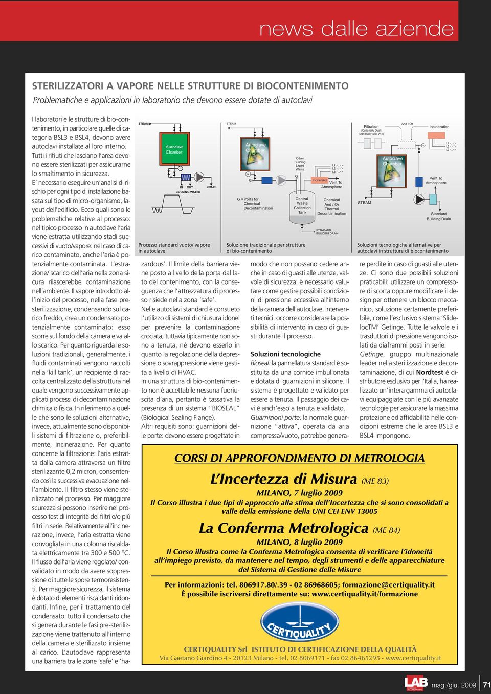 loro interno. Tutti i rifiuti che lasciano l area devono essere sterilizzati per assicurarne lo smaltimento in sicurezza.