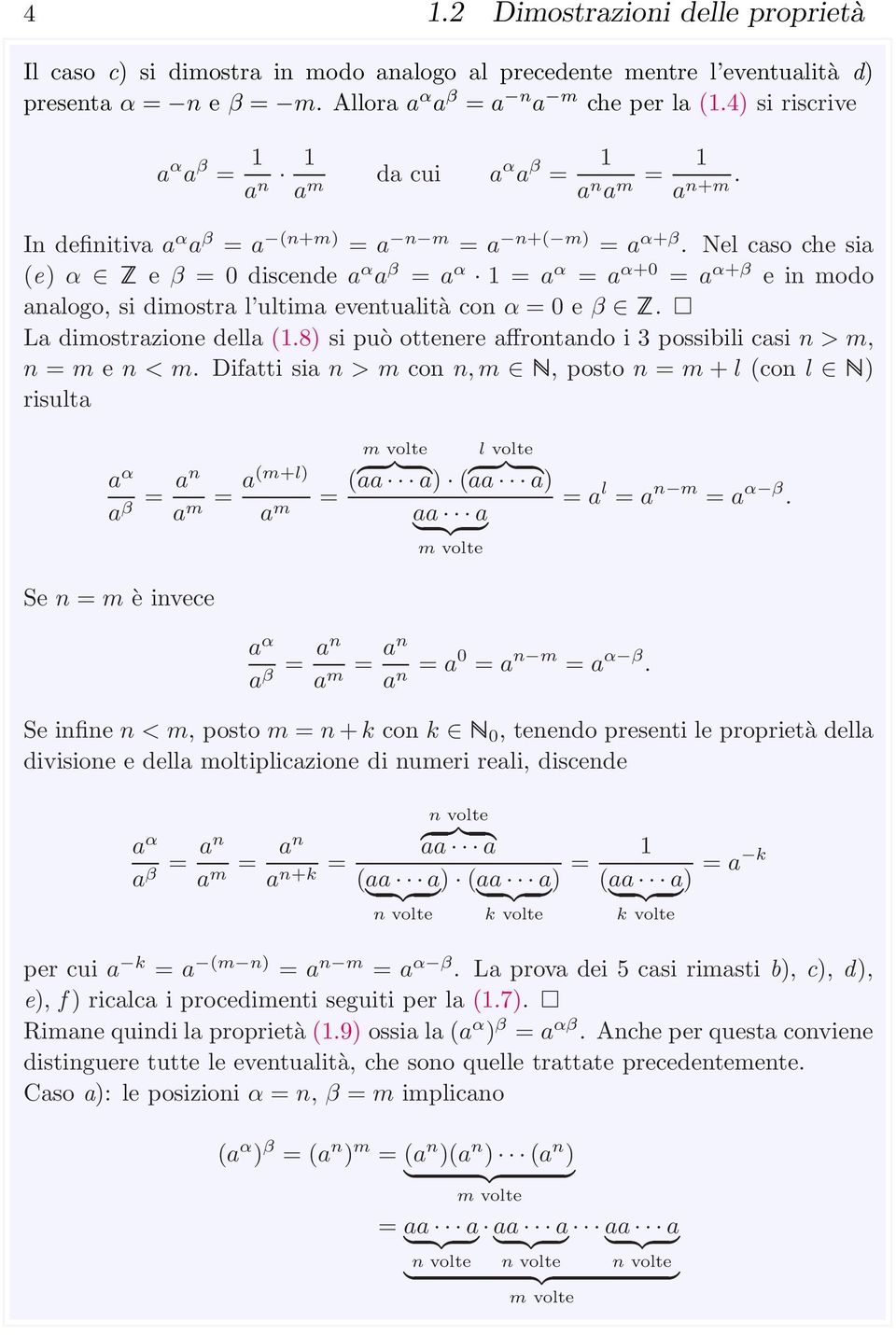 Nel caso che sia (e) α Z e β = 0 discende a α a β = a α 1=a α = a α+0 = a α+β einmodo analogo, si dimostra l ultima eventualità conα = 0eβ Z. La dimostrazione della (1.