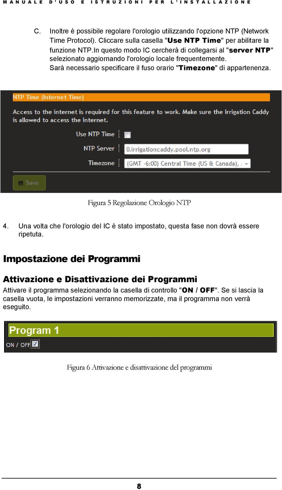 Figura 5 Regolazione Orologio NTP 4. Una volta che l'orologio del IC è stato impostato, questa fase non dovrà essere ripetuta.