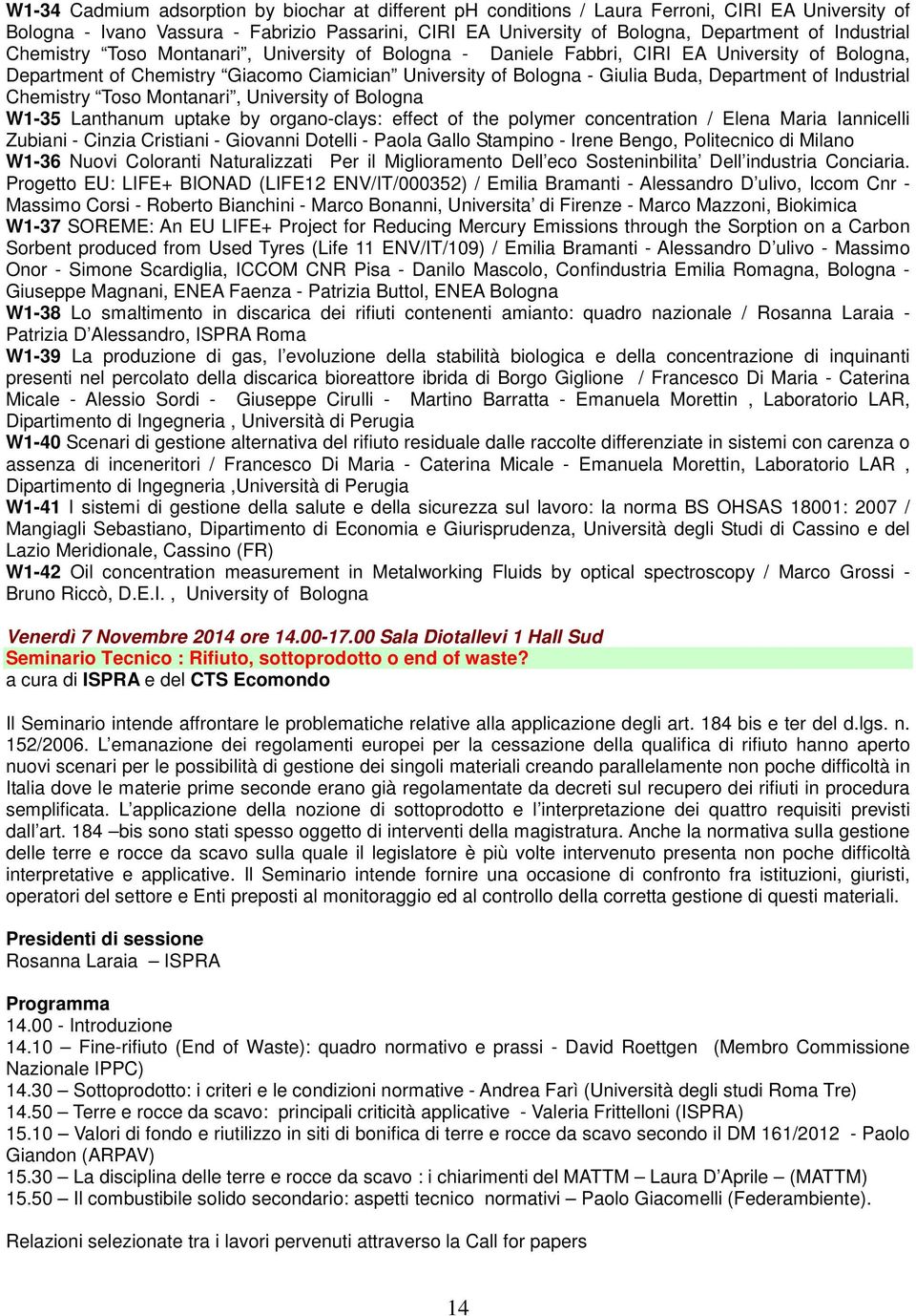 of Industrial Chemistry Toso Montanari, University of Bologna W1-35 Lanthanum uptake by organo-clays: effect of the polymer concentration / Elena Maria Iannicelli Zubiani - Cinzia Cristiani -