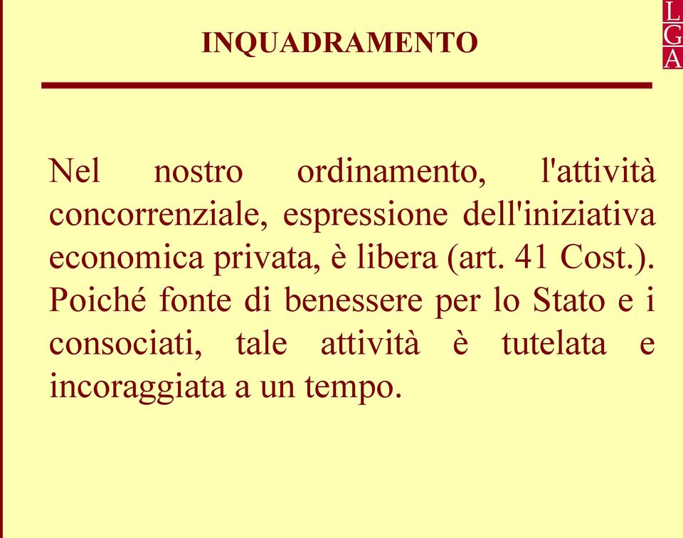 privata, è libera (art. 41 Cost.).