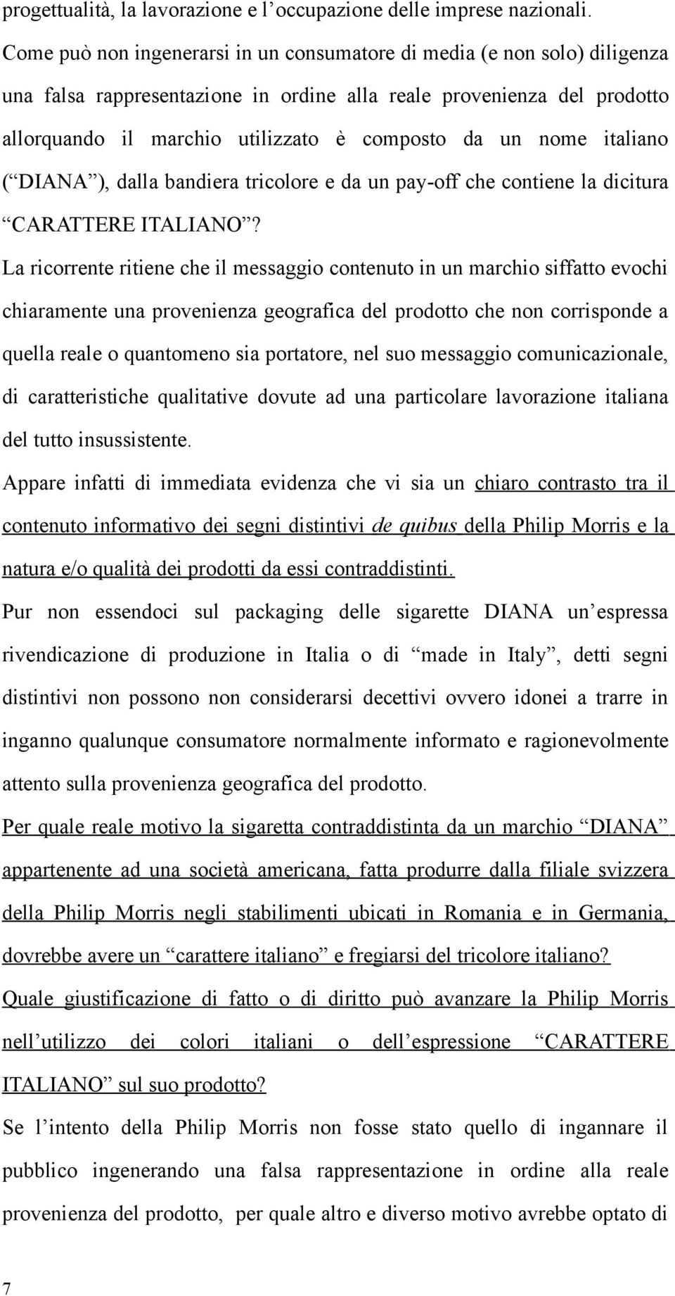 nome italiano ( DIANA ), dalla bandiera tricolore e da un pay-off che contiene la dicitura CARATTERE ITALIANO?
