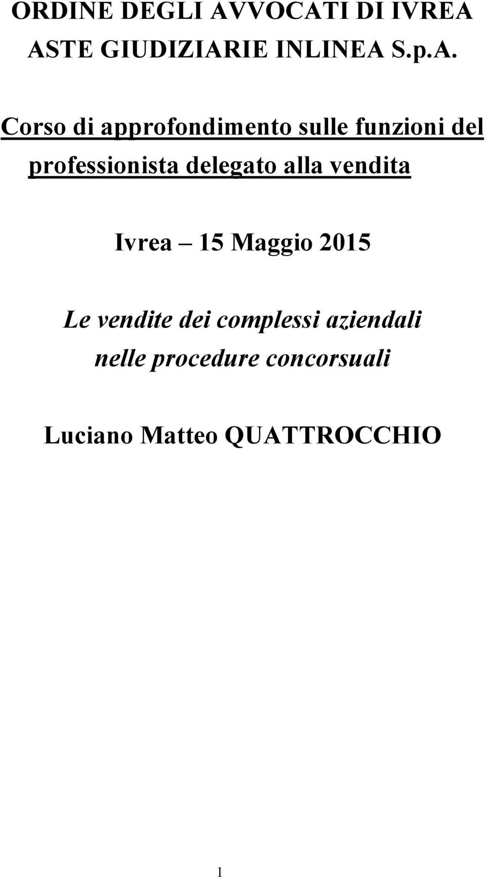 ASTE GIUDIZIARIE INLINEA S.p.A. Corso di approfondimento sulle funzioni del