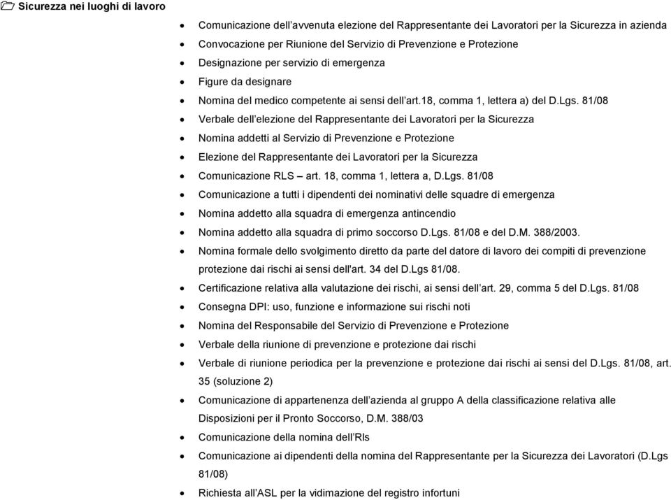 81/08 Verbale dell elezione del Rappresentante dei Lavoratori per la Sicurezza Nomina addetti al Servizio di Prevenzione e Protezione Elezione del Rappresentante dei Lavoratori per la Sicurezza