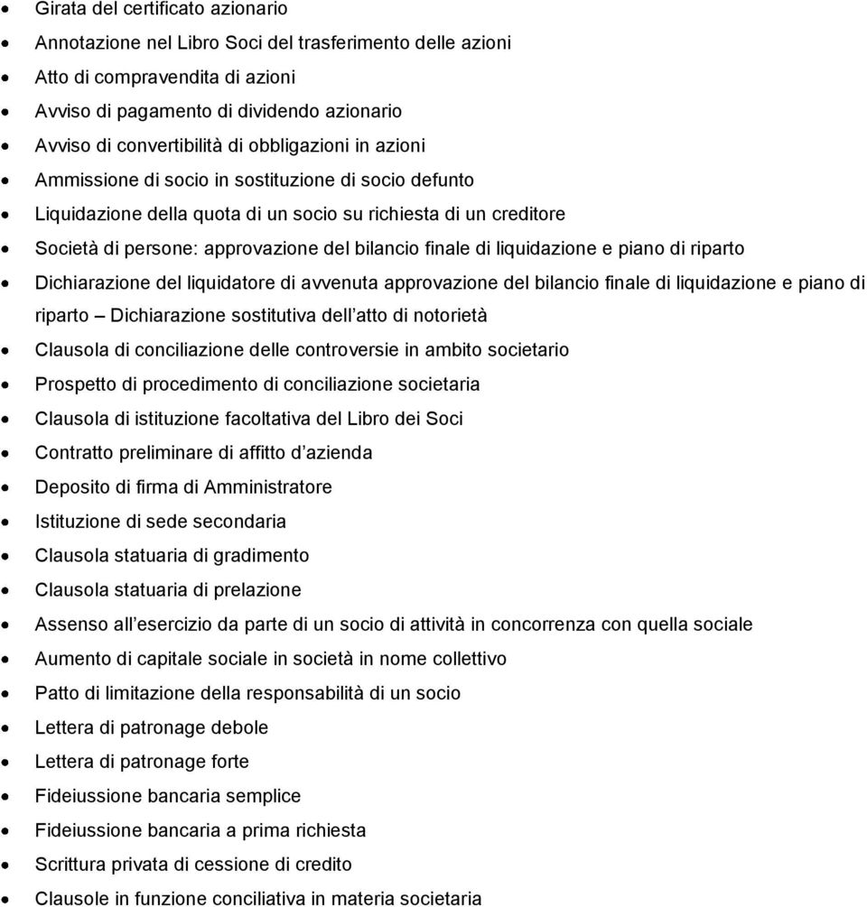 liquidazione e piano di riparto Dichiarazione del liquidatore di avvenuta approvazione del bilancio finale di liquidazione e piano di riparto Dichiarazione sostitutiva dell atto di notorietà Clausola