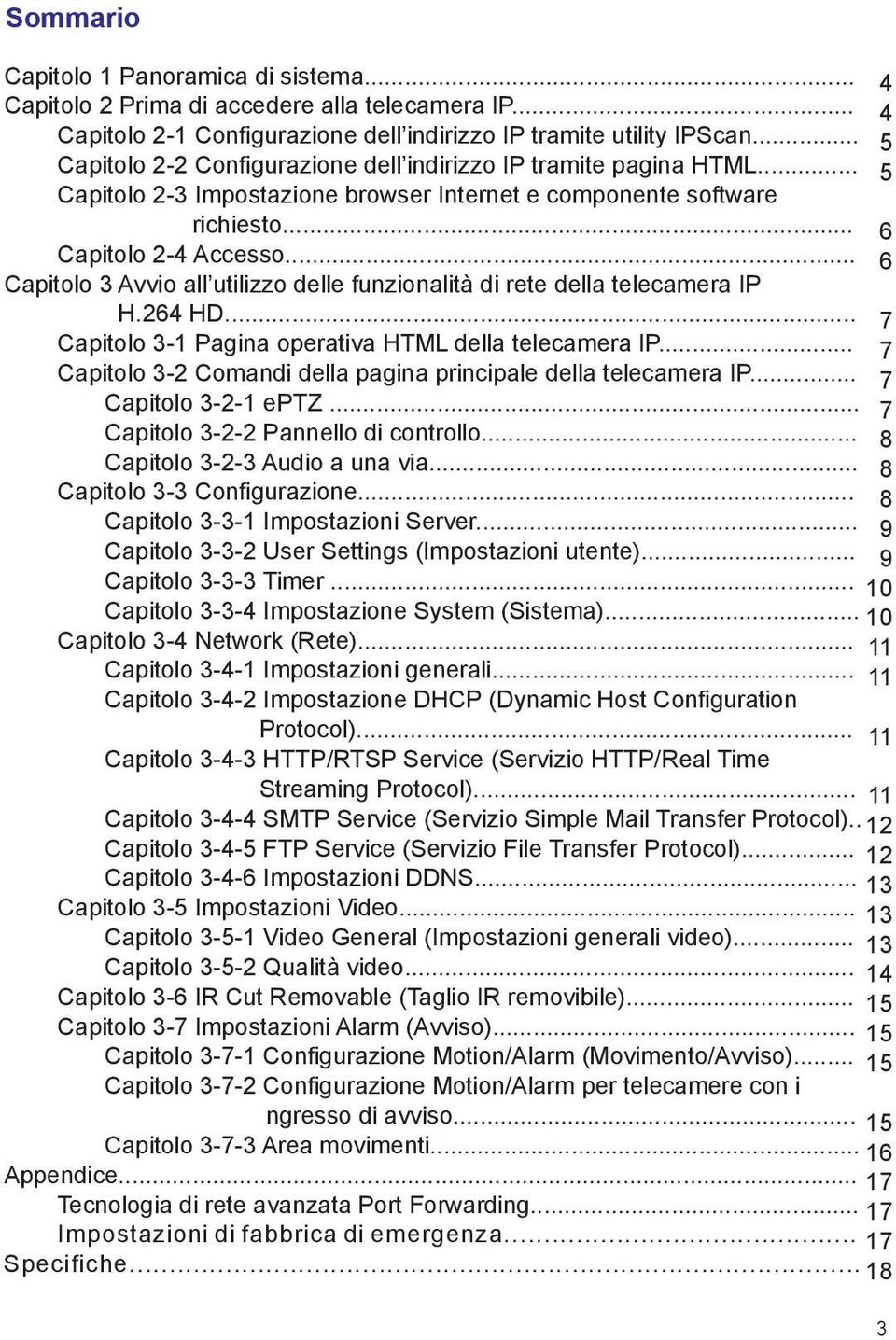 .. Capitolo 3 Avvio all utilizzo delle funzionalità di rete della telecamera IP H.264 HD... Capitolo 3-1 Pagina operativa HTML della telecamera IP.