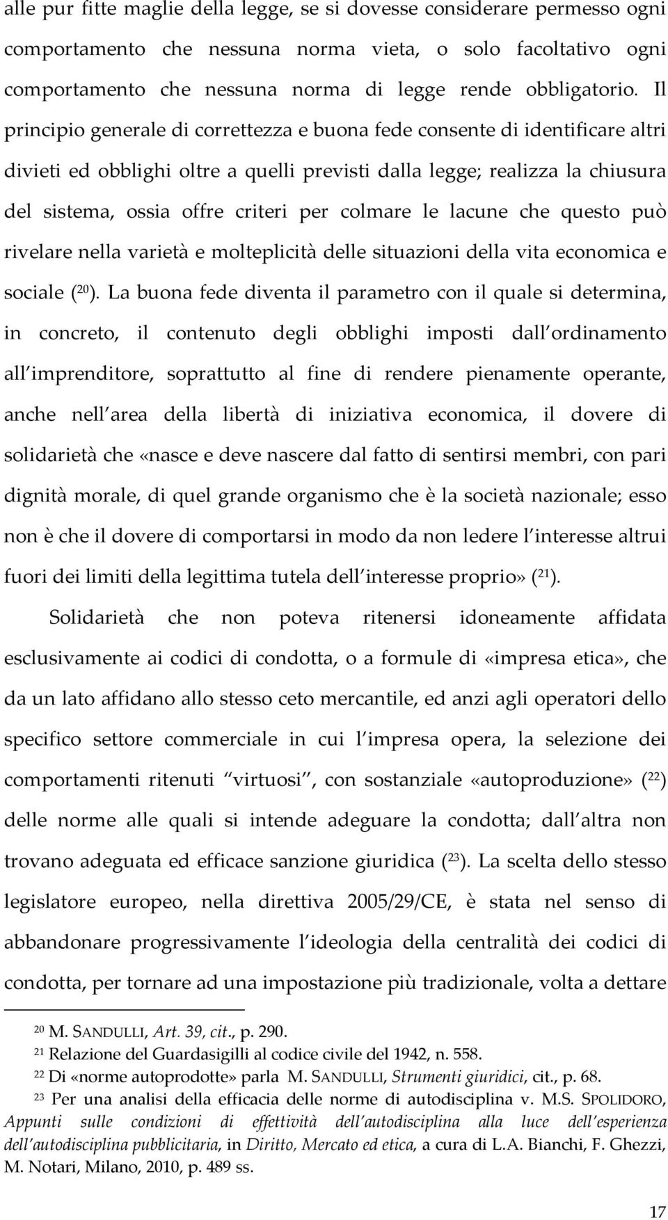 colmare le lacune che questo può rivelare nella varietà e molteplicità delle situazioni della vita economica e sociale ( 20 ).